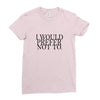 i would prefer not to Ladies Fitted T-Shirt