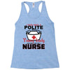 I Was One A Polite Well Mannered Young Lady And Then I Became A Nurse Racerback Tank