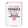 I'm Your Father's Day Gift Mom Says You're Welcome Girl iPad Mini 4
