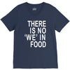 there is no 'we' in food V-Neck Tee