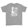 you aint getting nun Youth Tee