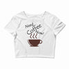 need coffee now! Crop Top