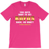 You Guys Want to Get Rufus Back or What T-Shirt