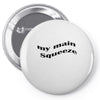 my main queeze Pin-back button