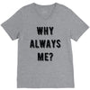 why always me V-Neck Tee