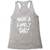 waht a lovely day Racerback Tank
