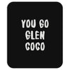 you go glen coco Mousepad