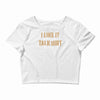 talk dirt to me Crop Top
