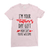 i'm your father's day gift mom says you're welcome Ladies Fitted T-Shirt