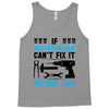 IF MOTHER IN LAW CAN'T FIX IT THAN NO ONE CAN FIX IT Tank Top