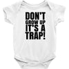 don't grow up Baby Bodysuit