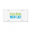 every body walk License Plate