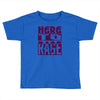 here to rage Toddler T-shirt