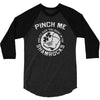 pinch me shamrocks 3/4 Sleeve Shirt