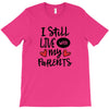 I Still Live With My Parents T-Shirt