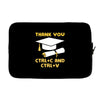 Thank You Ctrl+C And Ctrl+V Laptop sleeve