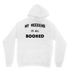 my weekend is all booked (2) Unisex Hoodie