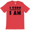 i code therefore i am T-Shirt