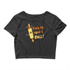 this İs how i roll Crop Top