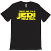 trust me, i'm a jedi master T-Shirt