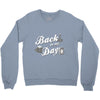 back in my day Crewneck Sweatshirt