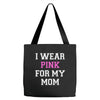i wear pink for my mom breast cancer Tote Bags