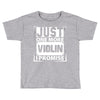 Just One More Violin I Promise Toddler T-shirt