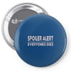 spoiler alert everyone dies Pin-back button