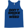 don't smoke shit weed Tank Top