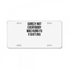 surely not everybody was kung fu fighting License Plate