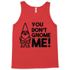 you don't gnome me! Tank Top