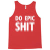 do epic shit Tank Top