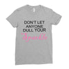 don't let anyone dull your sparkle Ladies Fitted T-Shirt