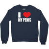 i love my penis  lustig macho funny party Crewneck Sweatshirt
