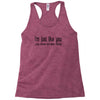i'm just like you.. Racerback Tank