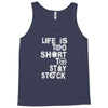 life is too short to stay stock Tank Top