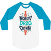 nobody can drag me down 3/4 Sleeve Shirt