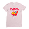id rather be bowling Ladies Fitted T-Shirt