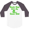 rock out with my guac out 3/4 Sleeve Shirt