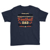 Behind Every Football Player Who Believes in Himself is a Football Dad Youth Tee