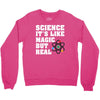 Science It's Like Magic But Real Crewneck Sweatshirt
