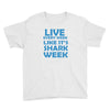 shark week live every week Youth Tee