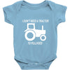 i dont need a tractor to pull hoes funny Baby Onesie