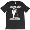 under new management funny T-Shirt