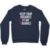 keep your rosaries off my ovaries Crewneck Sweatshirt
