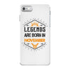 Legends are born in November iPhone 7 Case