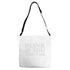 blink if you want me (2) Adjustable Strap Totes