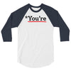 you're 3/4 Sleeve Shirt