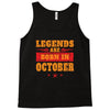 Legends Are Born In October Tank Top