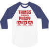 Things To Do With Pussy 3/4 Sleeve Shirt
